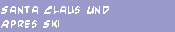 Santa Claus und Apres Ski
